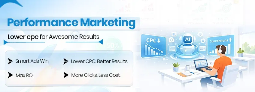 Performance Marketing Lower CPC for Awesome Results